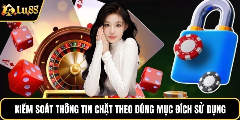 Kiểm soát thông tin chặt theo đúng mục đích sử dụng