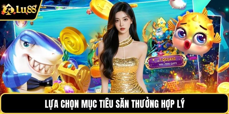 Lựa chọn mục tiêu săn thưởng hợp lý