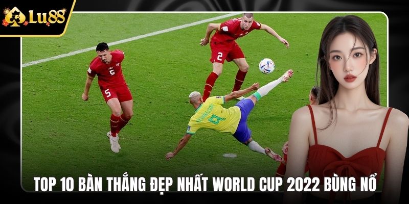 Top 10 bàn thắng đẹp nhất